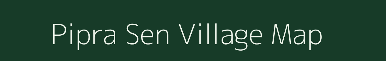 Pipra Sen village map in Bihar