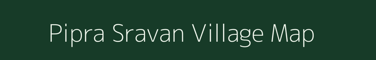 Pipra Sravan village map in Uttar Pradesh