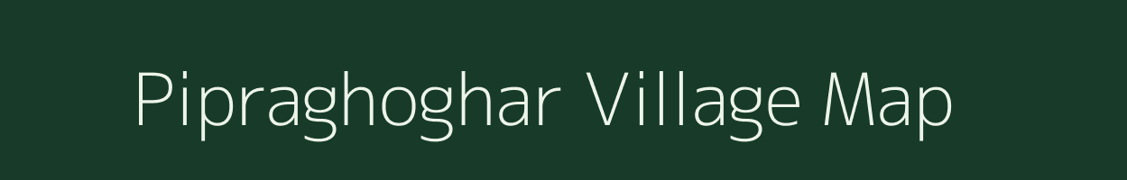 Pipraghoghar village map in Jharkhand