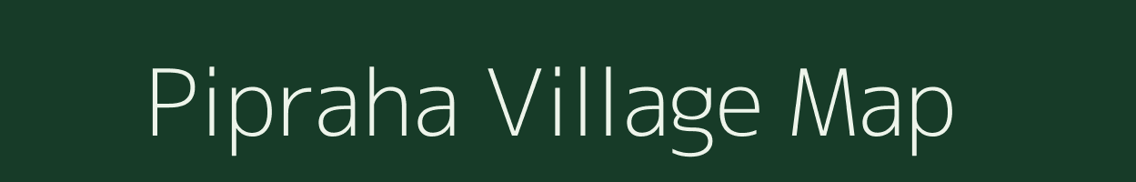 Pipraha village map in Madhya Pradesh