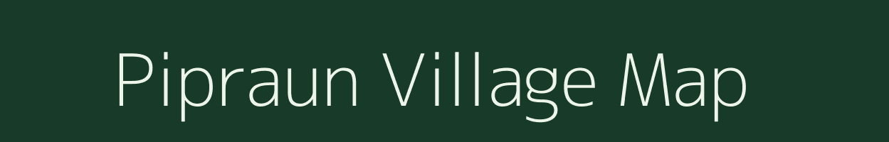 Pipraun village map in Bihar