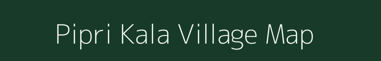 Pipri Kala village map in Uttar Pradesh