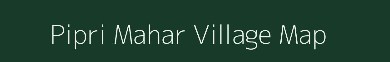 Pipri Mahar village map in Uttar Pradesh