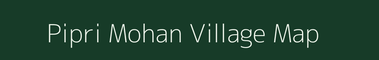 Pipri Mohan village map in Uttar Pradesh