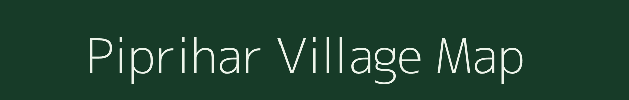 Piprihar village map in Madhya Pradesh