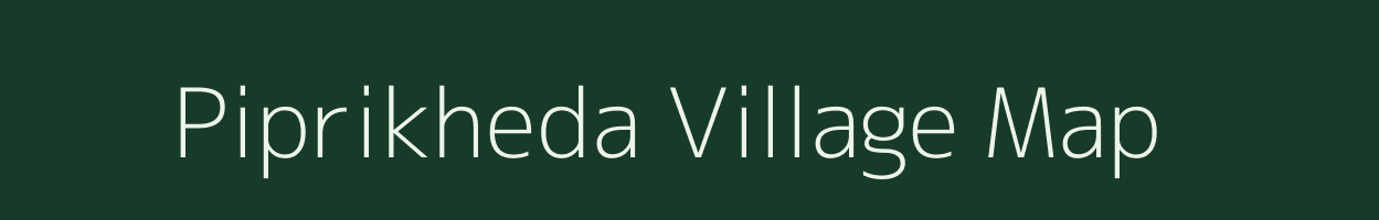 Piprikheda village map in Madhya Pradesh