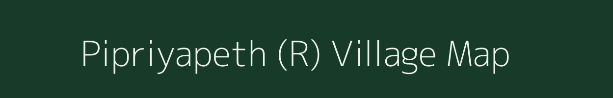 Pipriyapeth (R) village map in Maharashtra