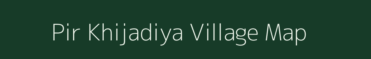 Pir Khijadiya village map in Gujarat