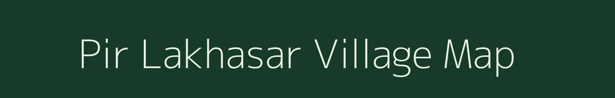 Pir Lakhasar village map in Gujarat