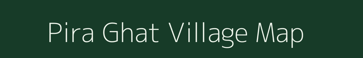 Pira Ghat village map in Bihar