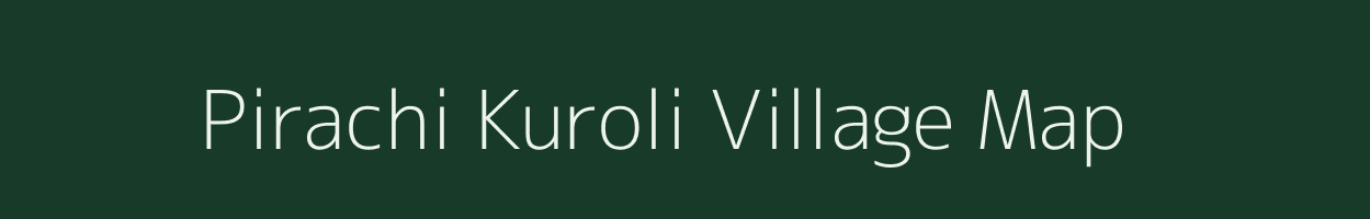Pirachi Kuroli village map in Maharashtra