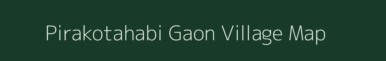 Pirakotahabi Gaon village map in Assam