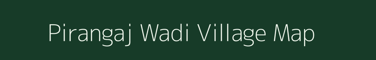 Pirangaj Wadi village map in Maharashtra