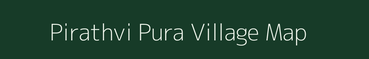 Pirathvi Pura village map in Rajasthan