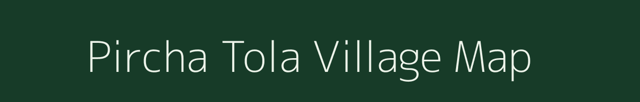 Pircha Tola village map in Chhattisgarh