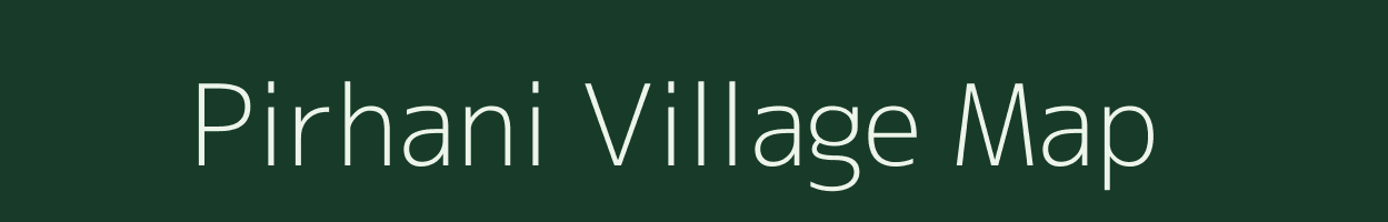 Pirhani village map in Uttar Pradesh