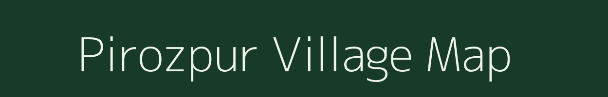 Pirozpur village map in Bihar