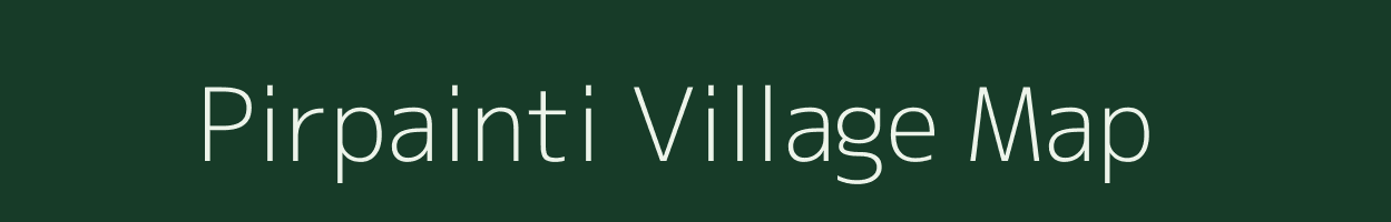 Pirpainti village map in Bihar