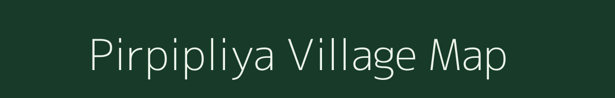 Pirpipliya village map in Madhya Pradesh