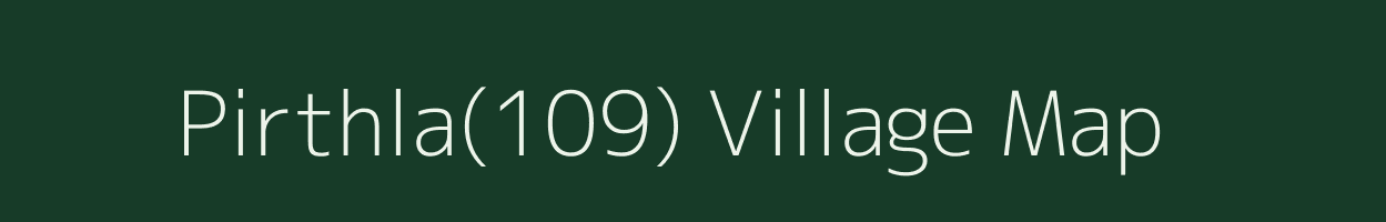 Pirthla(109) village map in Haryana