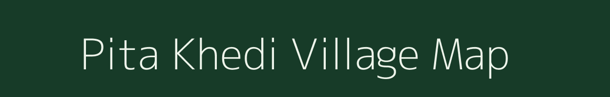 Pita Khedi village map in Madhya Pradesh