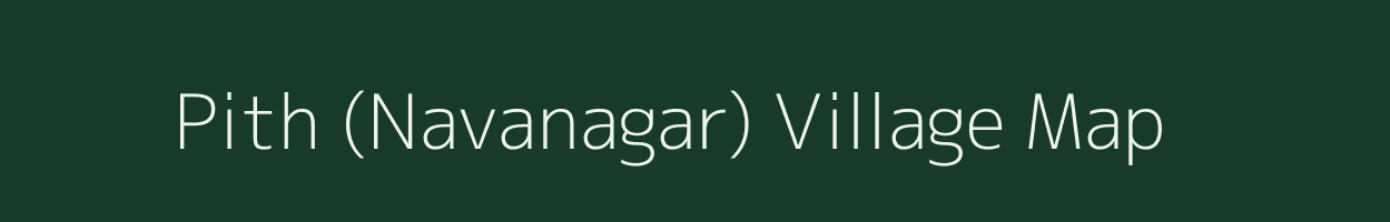 Pith (Navanagar) village map in Gujarat