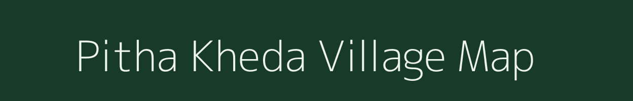 Pitha Kheda village map in Madhya Pradesh