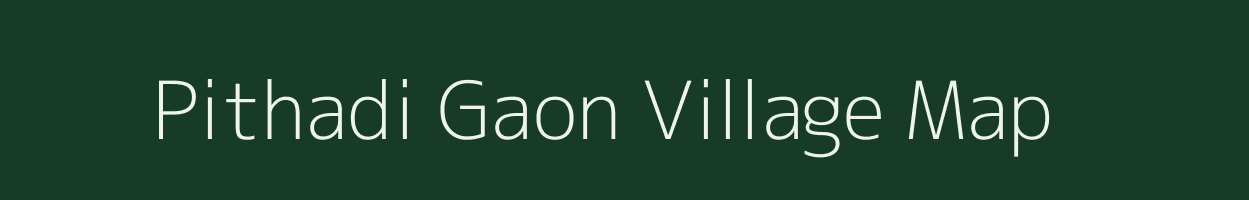 Pithadi Gaon village map in Assam