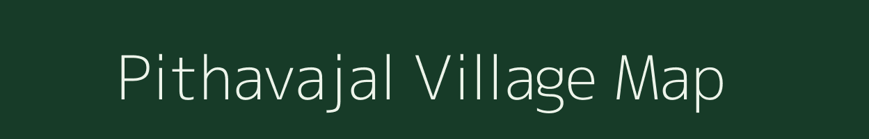 Pithavajal village map in Gujarat