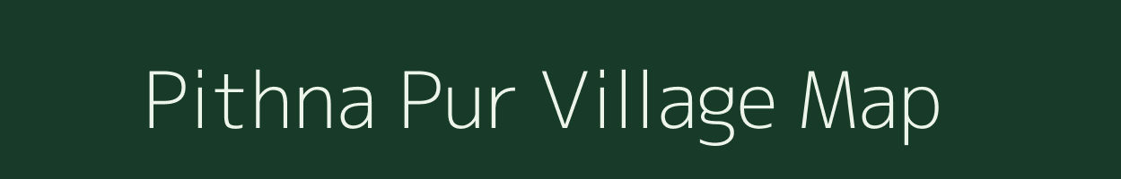 Pithna Pur village map in Uttar Pradesh