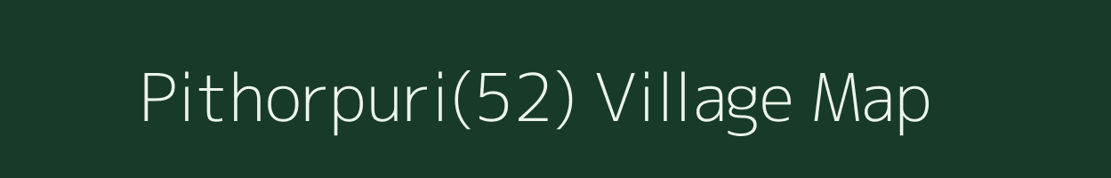 Pithorpuri(52) village map in Haryana