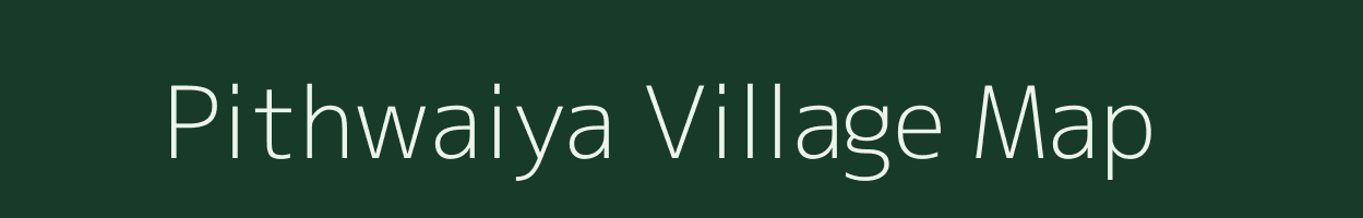 Pithwaiya village map in Bihar