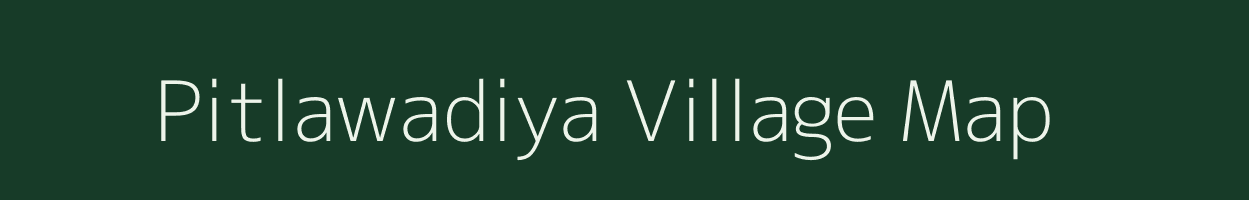Pitlawadiya village map in Madhya Pradesh