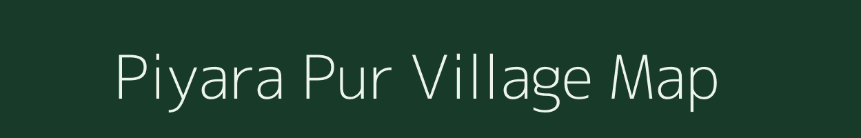 Piyara Pur village map in Uttar Pradesh