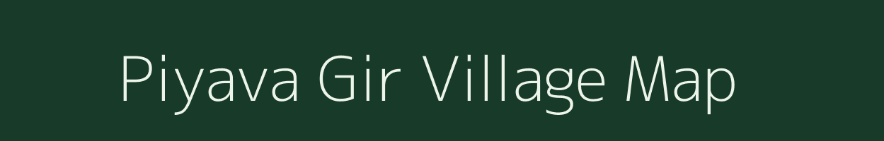 Piyava Gir village map in Gujarat