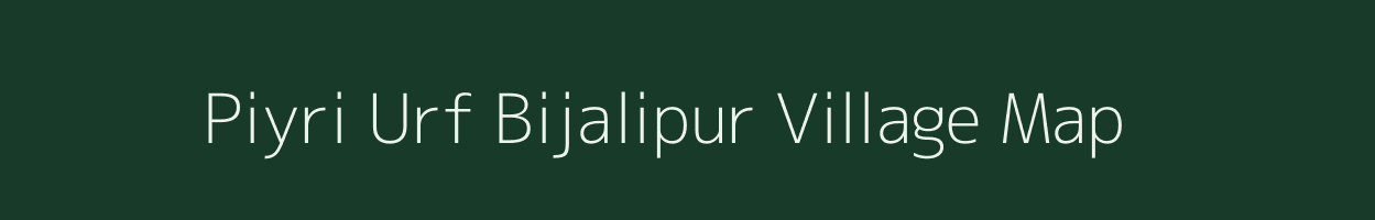 Piyri Urf Bijalipur village map in Uttar Pradesh