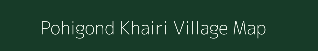 Pohigond Khairi village map in Maharashtra