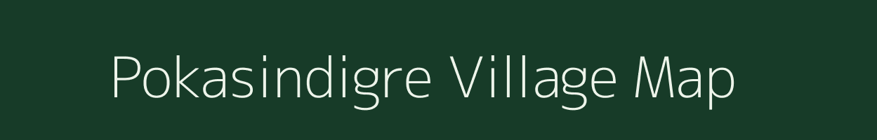 Pokasindigre village map in Meghalaya