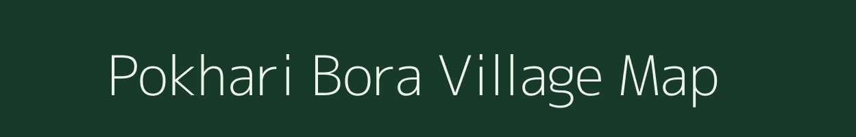 Pokhari Bora village map in Uttarakhand