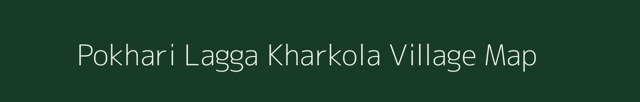 Pokhari Lagga Kharkola village map in Uttarakhand