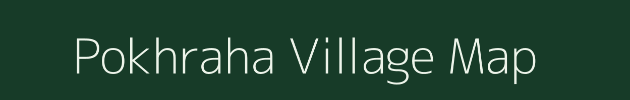 Pokhraha village map in Bihar