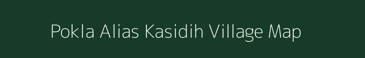 Pokla Alias Kasidih village map in Jharkhand
