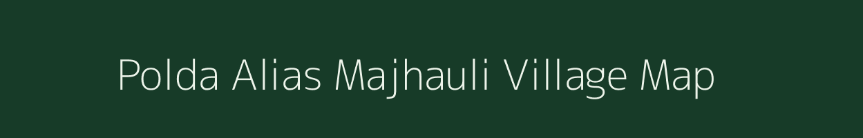 Polda Alias Majhauli village map in Jharkhand