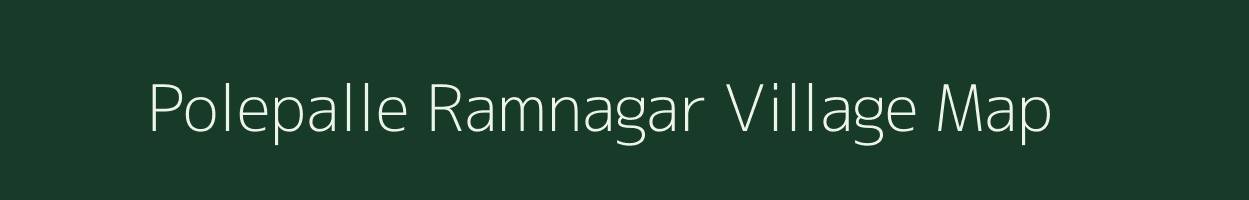 Polepalle Ramnagar village map in Andhra Pradesh