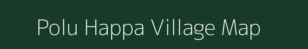 Polu Happa village map in Arunachal Pradesh