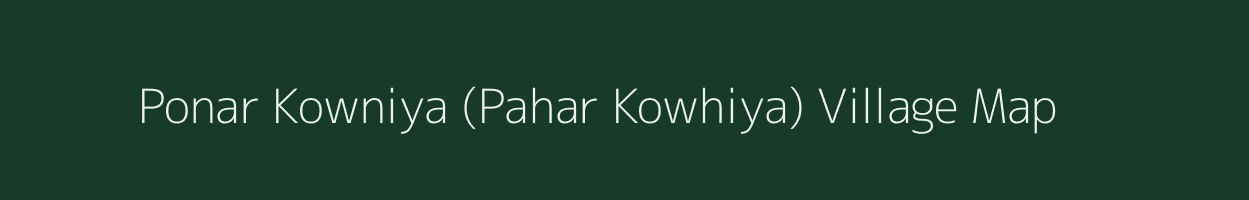 Ponar Kowniya (Pahar Kowhiya) village map in Assam