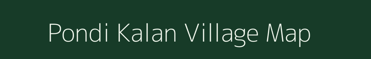 Pondi Kalan village map in Chhattisgarh