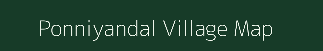 Ponniyandal village map in Tamil Nadu