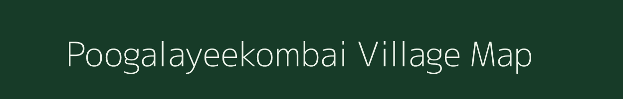 Poogalayeekombai village map in Tamil Nadu