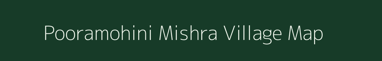 Pooramohini Mishra village map in Uttar Pradesh